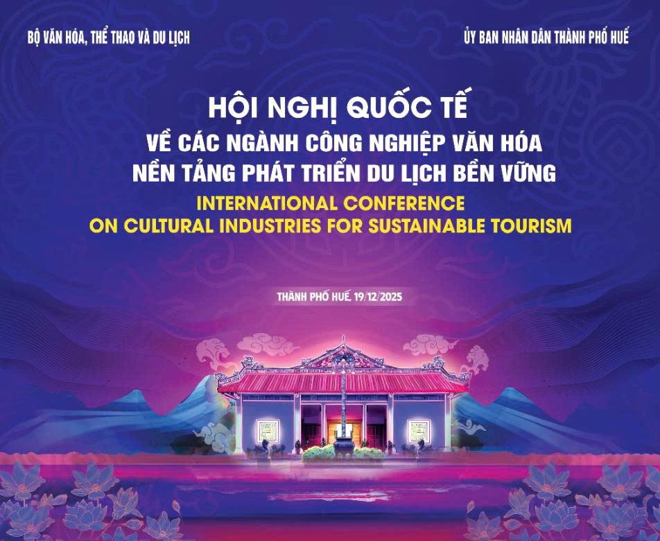 THÔNG CÁO BÁO CHÍ HỘI NGHỊ QUỐC TẾ VỀ CÔNG NGHIỆP VĂN HÓA – NỀN TẢNG PHÁT TRIỂN DU LỊCH BỀN VỮNG Thành phố Huế, ngày 19 tháng 12 năm 2025 - ảnh 1