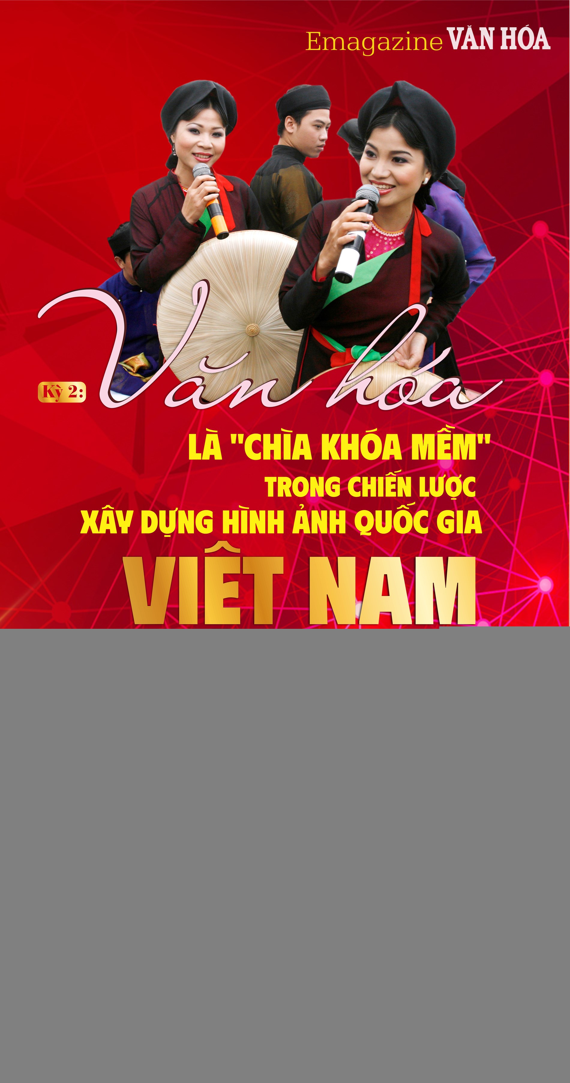 (Emagazine) Kỳ 2: Văn hóa là “chìa khóa mềm” trong chiến lược xây dựng hình ảnh quốc gia Việt Nam hiện đại - ảnh 1