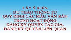 Lấy ý kiến Dự thảo Thông tư quy định các mẫu văn bản trong  hoạt động đăng ký quyền tác giả, đăng ký quyền liên quan