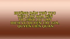 HƯỚNG DẪN THỦ TỤC YÊU CẦU XÓA TÊN TỔ CHỨC TƯ VẤN  DỊCH VỤ QUYỀN TÁC GIẢ, QUYỀN LIÊN QUAN