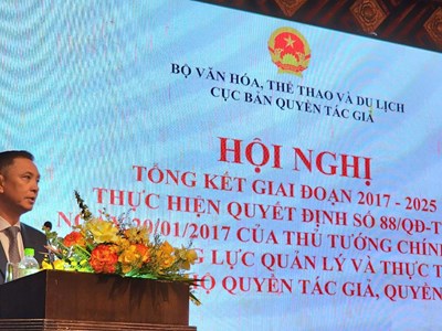 Hội nghị tổng kết giai đoạn 2017-2025 thực hiện Quyết định số 88/QĐ-TTg của Thủ tướng Chính phủ về việc phê duyệt đề án tăng cường năng lực quản lý và thực thi có hiệu quả pháp luật bảo hộ quyền tác giả, quyền liên quan