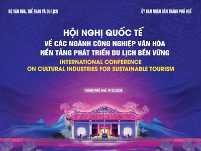 THÔNG CÁO BÁO CHÍ HỘI NGHỊ QUỐC TẾ VỀ CÔNG NGHIỆP VĂN HÓA – NỀN TẢNG PHÁT TRIỂN DU LỊCH BỀN VỮNG Thành phố Huế, ngày 19 tháng 12 năm 2025