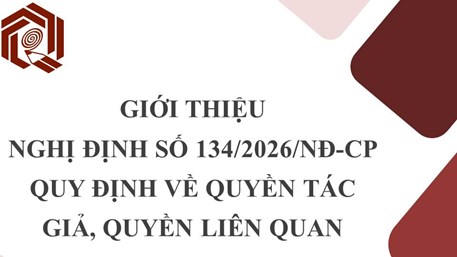 Giới thiệu Nghị định số 134/2026/NĐ-CP quy định về quyền tác giả, quyền liên quan