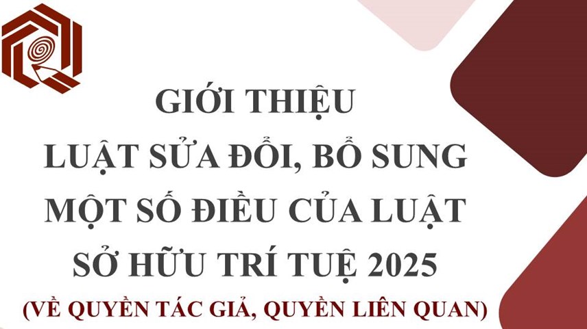 Giới thiệu Luật sửa đổi, bổ sung một số điều của Luật Sở hữu trí tuệ năm 2025 (nội dung quyền tác giả, quyền liên quan)